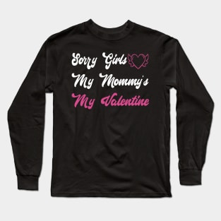 Sorry Girls My Mommy's My Valentine Funny Quote Design Long Sleeve T-Shirt